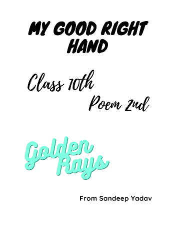 My Good Right Hand | Class 10 Poem 2 |English Golden Rays