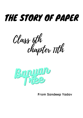 The Story of Paper | Class 6 Chapter 11 | English Banyan Tree